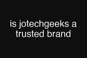 is jotechgeeks a trusted brand