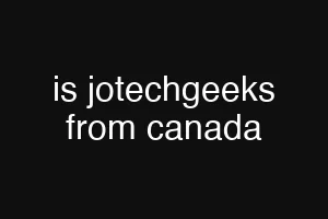 is jotechgeeks from canada