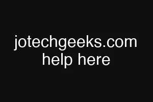 jotechgeeks.com help here