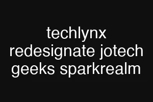 techlynx redesignate jotech geeks sparkrealm